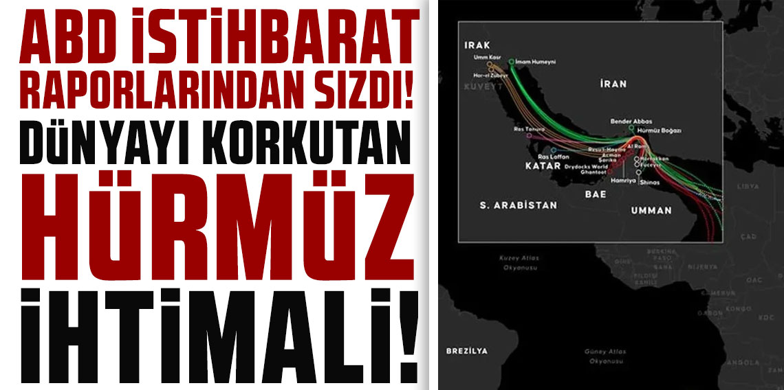 ABD istihbarat raporlarından sızdı! Dünyayı korkutan Hürmüz ihtimali!