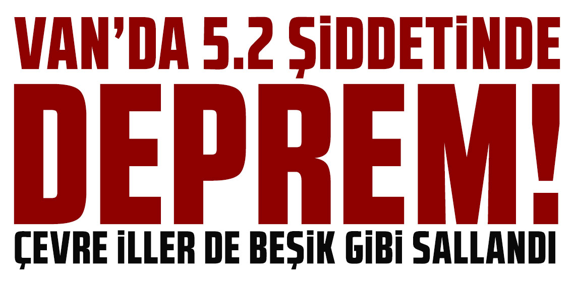 Van'da 5,2 büyüklüğünde deprem