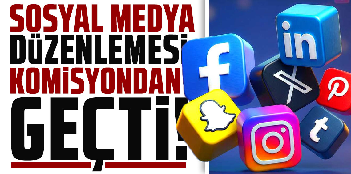 Sosyal medya düzenlemesi komisyondan geçti: Yeni düzenleme neler getiriyor?