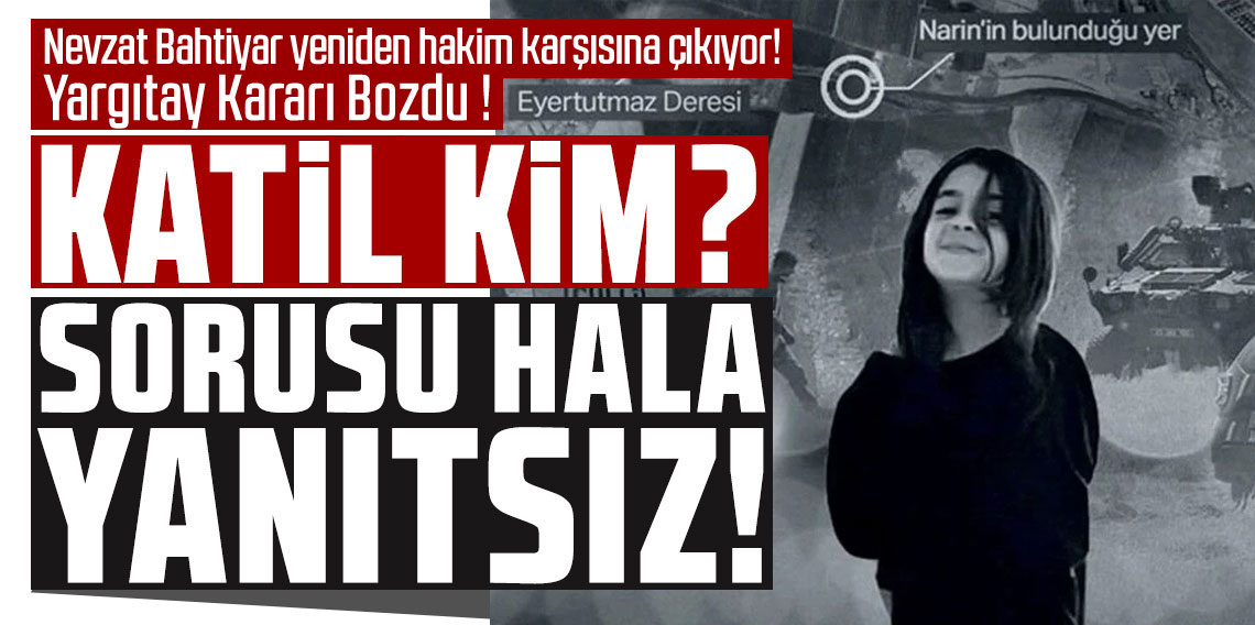 Nevzat Bahtiyar yeniden hakim karşısına çıkıyor! Yargıtay kararı bozmuştu…