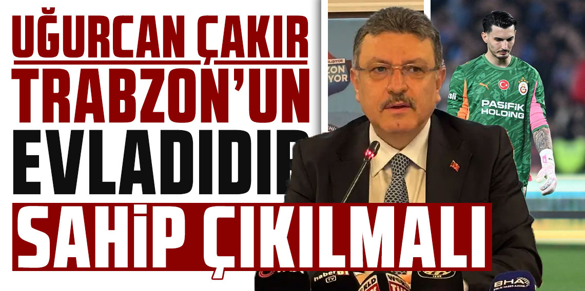 Ahmet Metin Genç: “Uğurcan Trabzon’un evladıdır, sahip çıkılmalı”