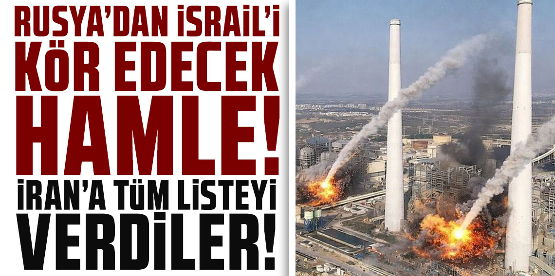 Rusya'dan İsrail'i kör edecek hamle! İran'a tüm listeyi verdiler