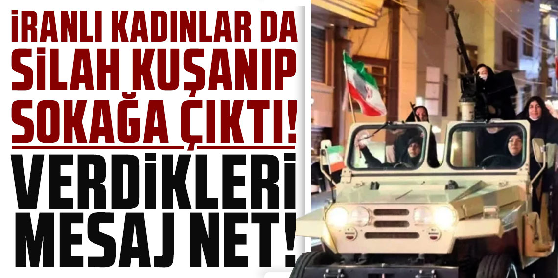İranlı kadınlar da silah kuşanıp sokağa çıktı! Verdikleri mesaj net