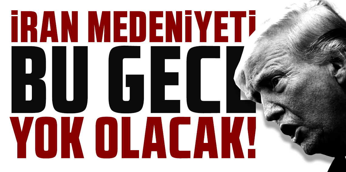 ABD Başkanı Donald Trump: İran medeniyeti bu gece yok olacak