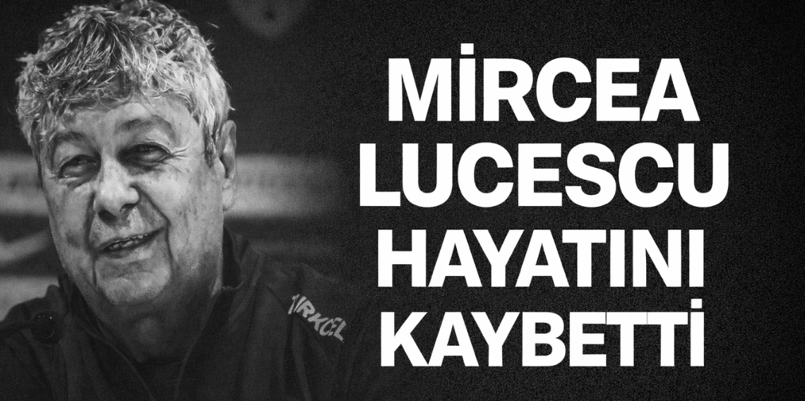 Mircea Lucescu hayatını kaybetti