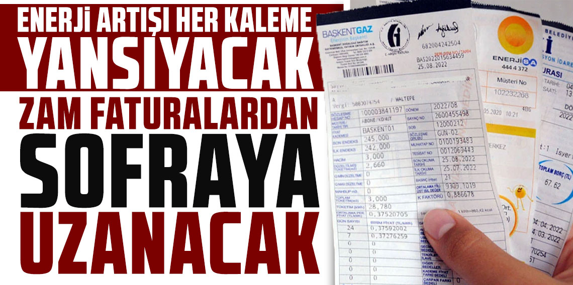 Zam faturalardan sofraya uzanacak