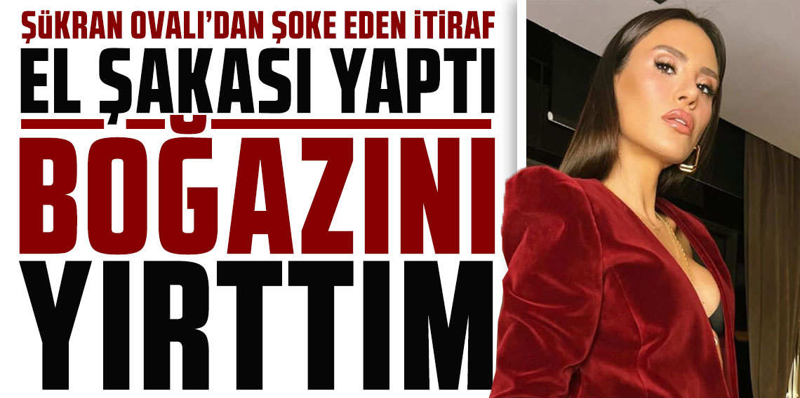 Şükran Ovalı’dan şoke eden itiraf: El şakası yaptı, boğazını yırttım