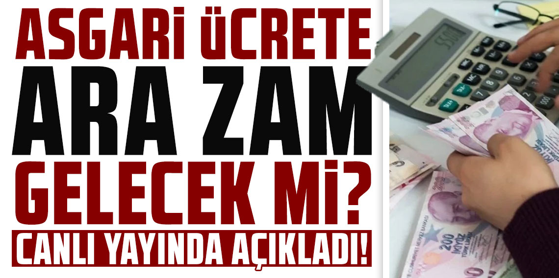 Asgari ücrete ara zam gelecek mi? Canlı yayında bombayı patlattı