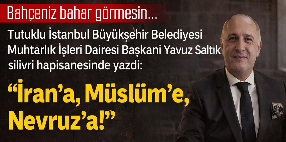 Yavuz Saltık: İran’a, Müslüm’e, Nevruz’ a