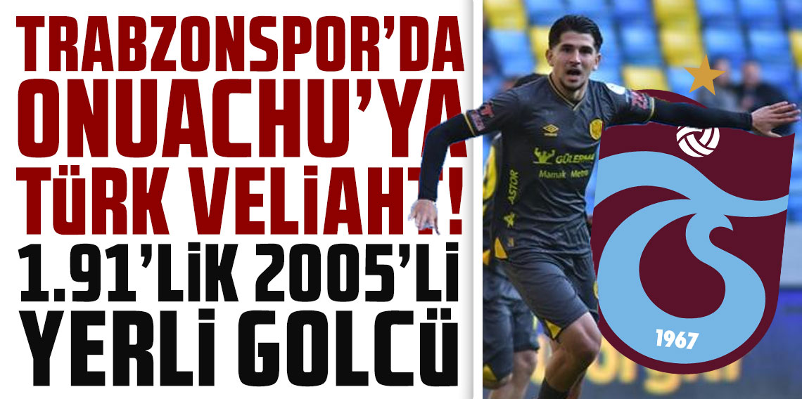 Trabzonspor'da Onuachu'ya Türk veliaht! 1.91'lik 2005'li yerli golcü