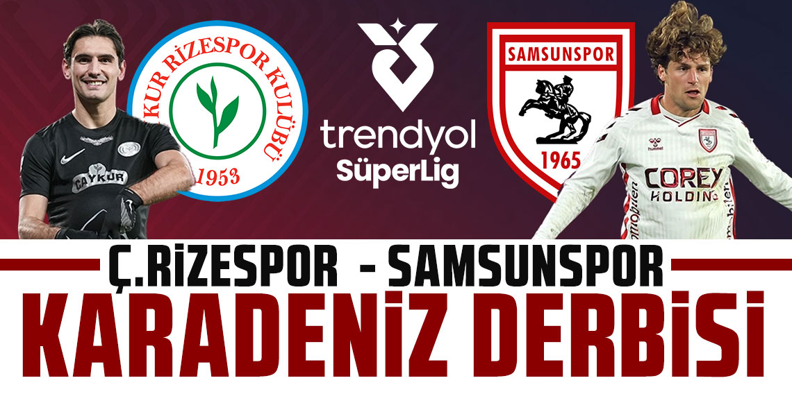 KARADENİZ’DE MÜTHİŞ KAPIŞMA! RİZESPOR SAMSUNSPOR’U AĞIRLIYOR!