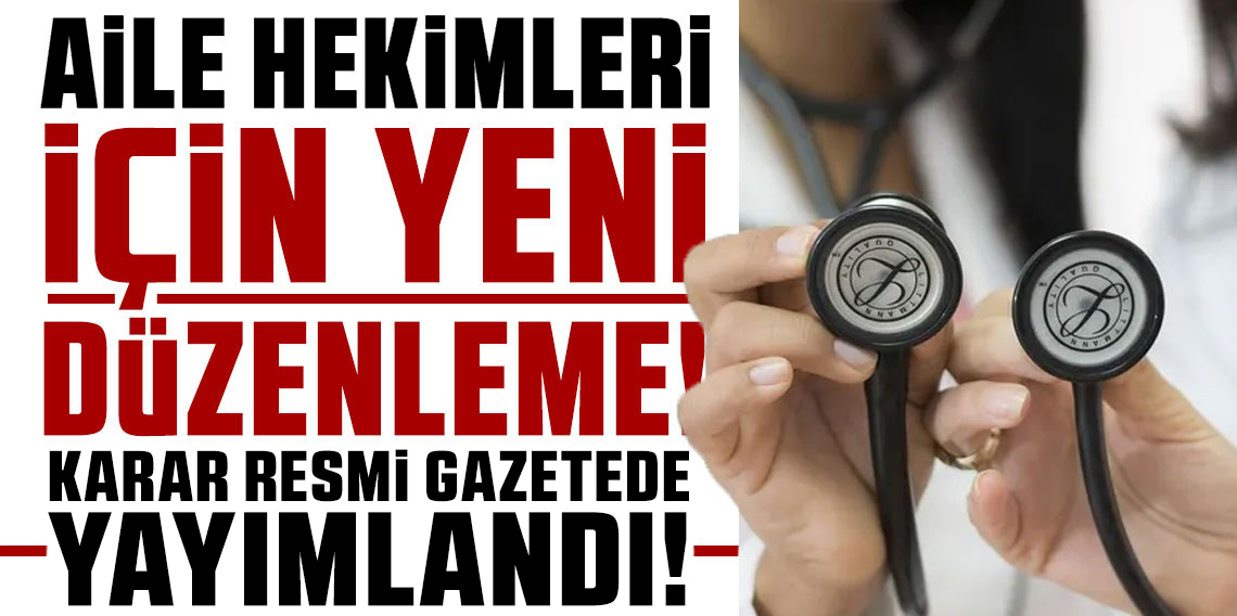 Aile Hekimliği Uygulama Yönetmeliğinde değişiklik Resmi Gazete'de