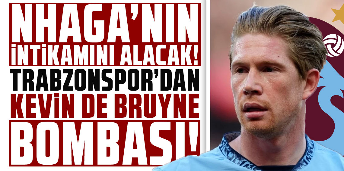 Trabzonspor'dan Kevin De Bruyne bombası!