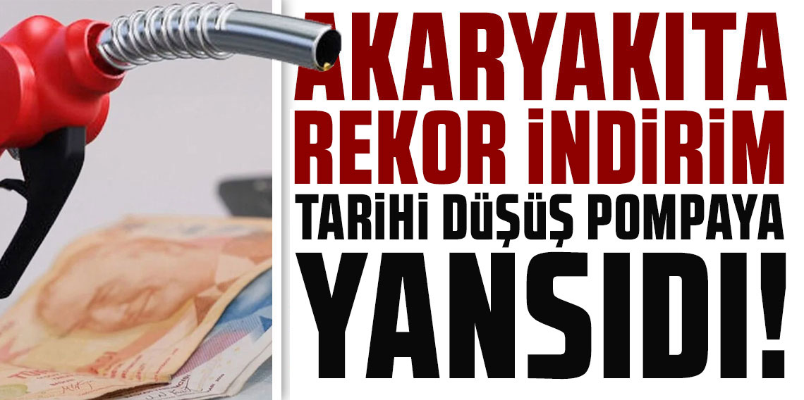 Akaryakıta rekor indirim! Tarihi düşüş pompaya yansıdı