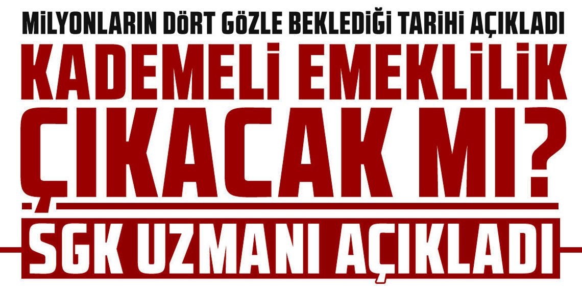 Çalışma hayatı ve sosyal güvenlik uzmanı kademeli emeklilikte kapsam dışı kalacakları açıkladı