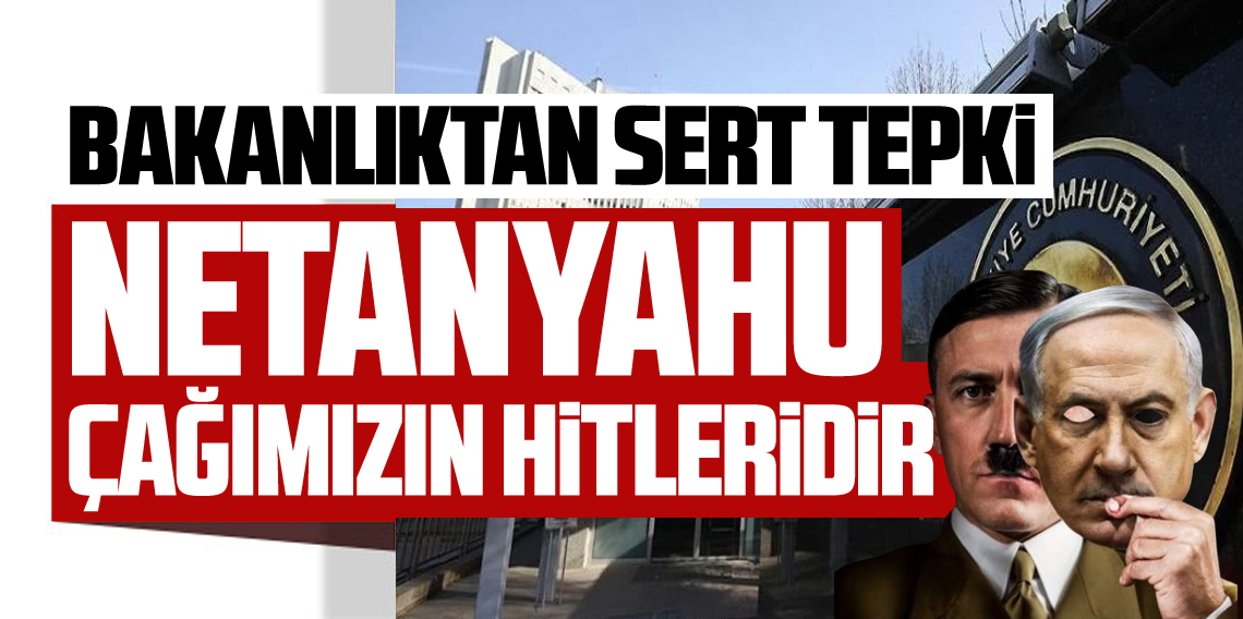 Dışişleri Bakanlığı: Netanyahu’nun kim olduğu ve sicili bellidir