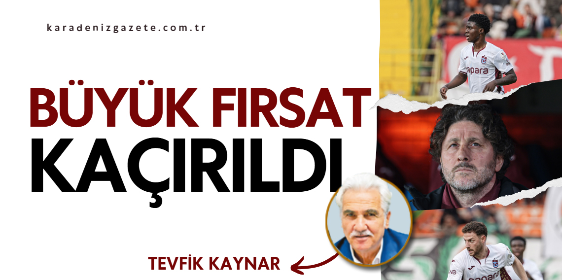 Tevfik Kaynar: Büyük Fırsat Kaçırıldı