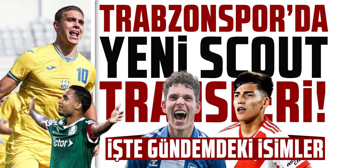 Trabzonspor'dan transferde scout hamleleri! İşte gündemdeki isimler