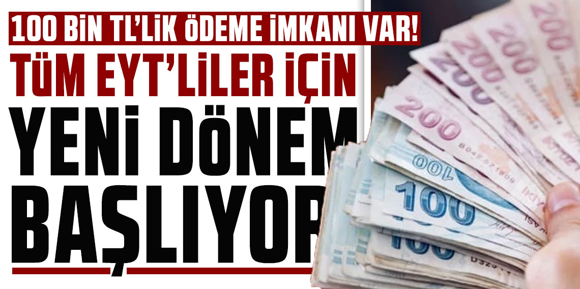 Tüm EYT'liler için yeni dönem başlıyor: 100 bin TL'lik ödeme imkanı var!
