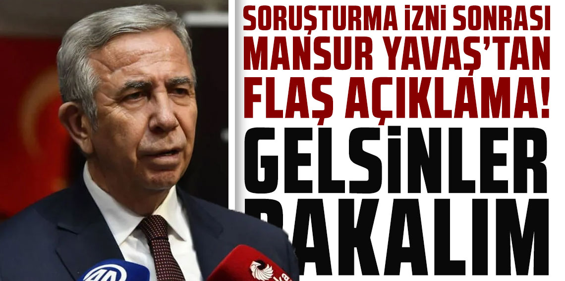 Soruşturma izni sonrası Mansur Yavaş'tan ilk açıklama