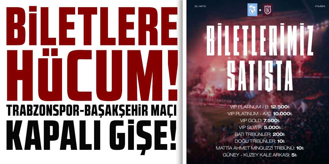 BİLETLERE HÜCUM! TRABZONSPOR-BAŞAKŞEHİR MAÇI KAPALI GİŞE!