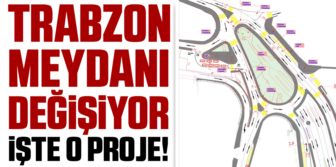Trabzon Meydanı Yeniden Düzenleniyor