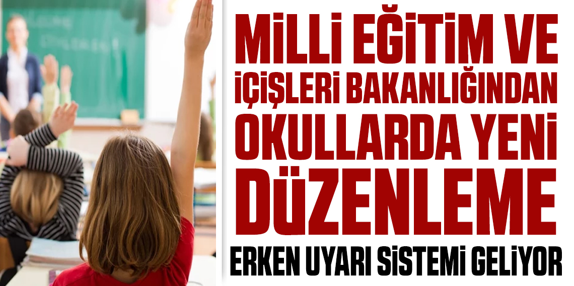 İçişleri ve Milli Eğitim Bakanlığı: Okullarda erken uyarı ve erken müdahale mekanizmaları güçlendirilecek