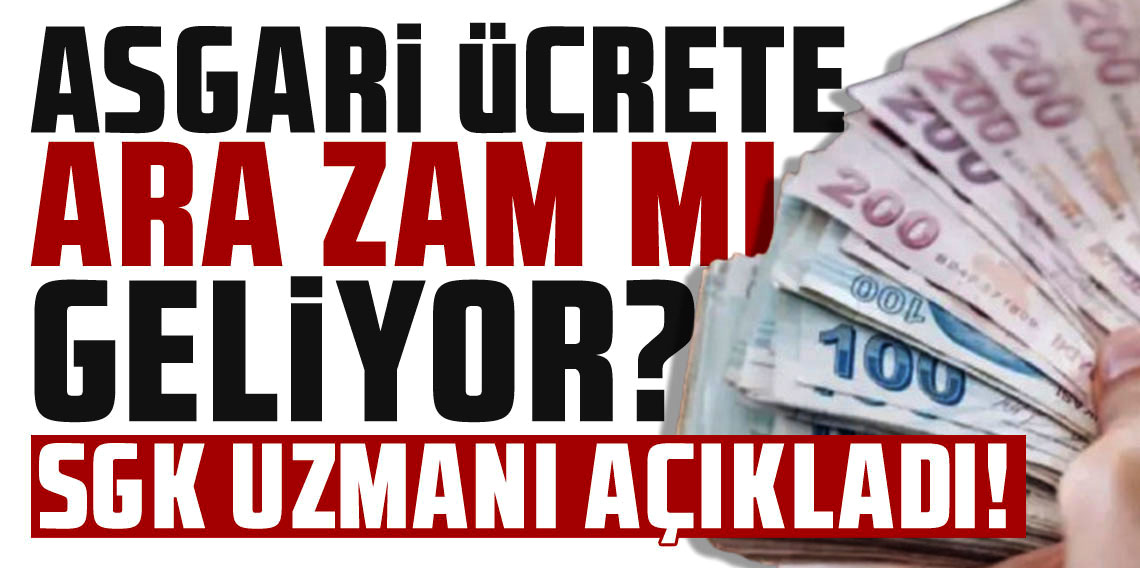 SGK Uzmanı İsa Karakaş'tan ''asgari ücret'' kulisi: Ara zam gelecek mi?