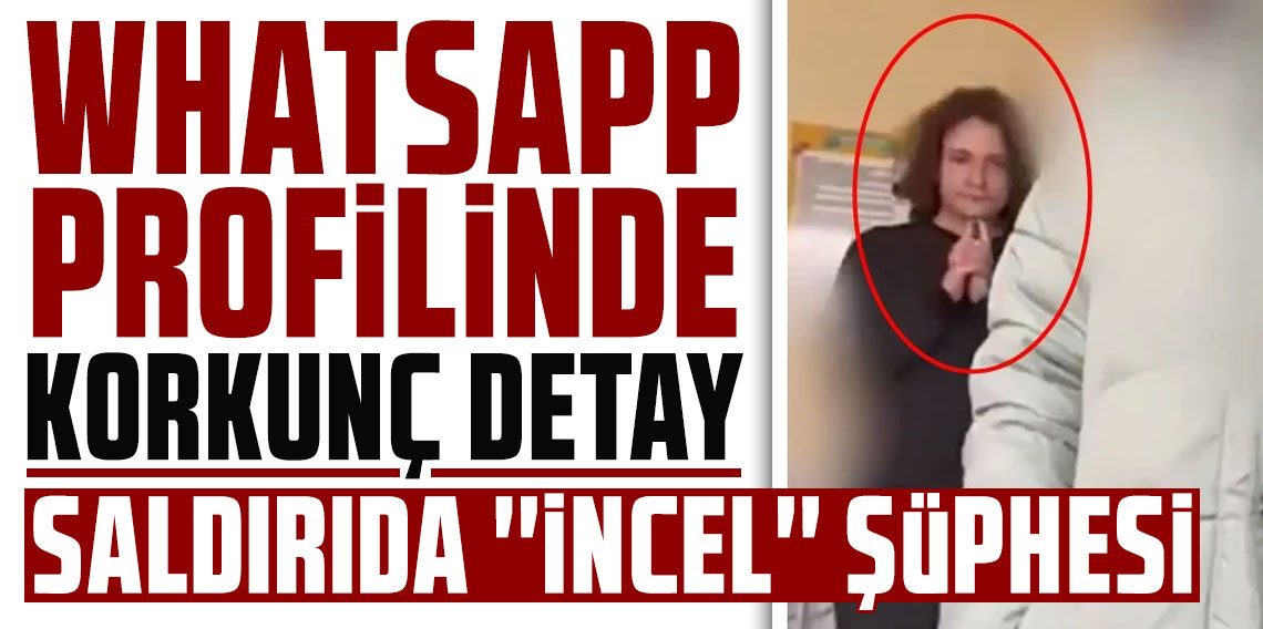 14 yaşındaki saldırganın WhatsApp profil fotoğrafında korkunç ayrıntı