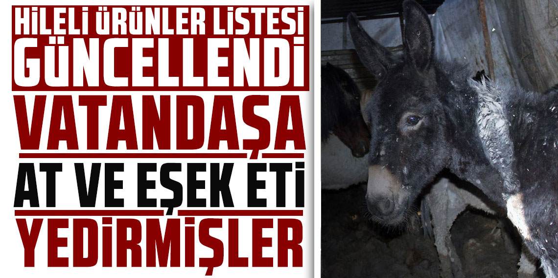 Bakanlık markayı açıkça ifşa etti: Vatandaşa at ve eşek eti yedirdiler