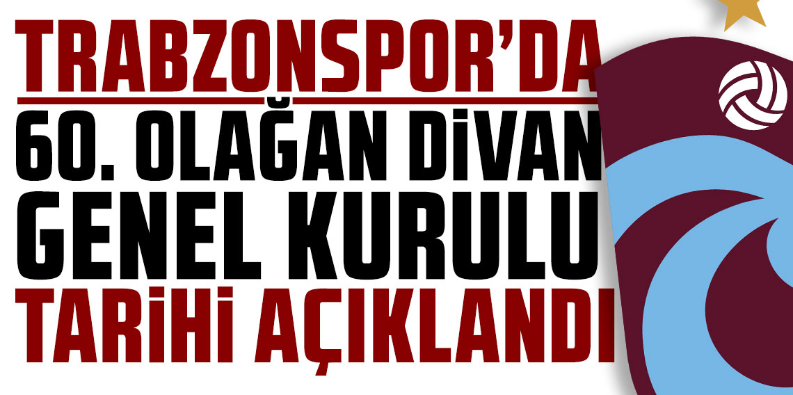 Trabzonspor’da 60. Olağan Divan Genel Kurulu tarihi açıklandı