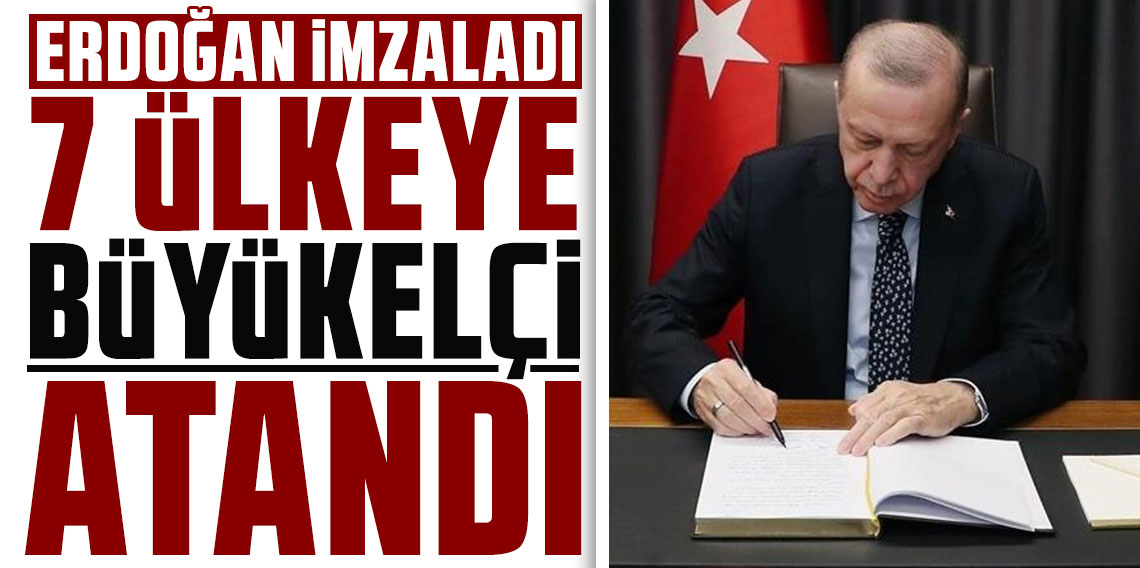 7 ülkeye yapılan büyükelçi atamaları Resmi Gazete'de