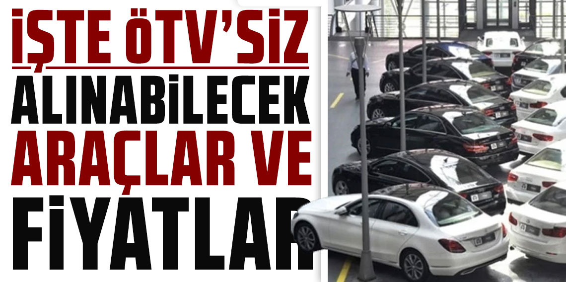 Resmen yürürlüğe girdi: İşte ÖTV'siz alınabilecek araçlar ve fiyatları