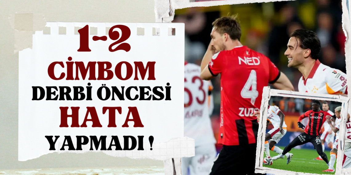 Cimbom derbi öncesi hata yapmadı