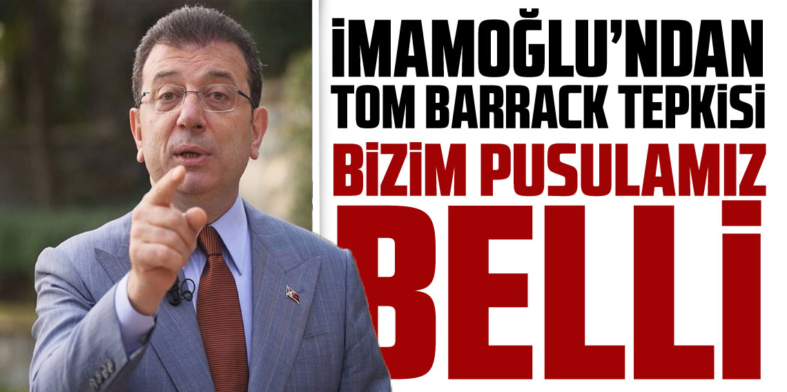Ekrem İmamoğlu'ndan Tom Barrack tepkisi