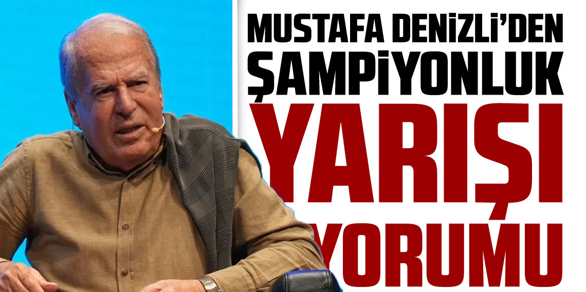 Mustafa Denizli'den Şampiyonluk Yorumu