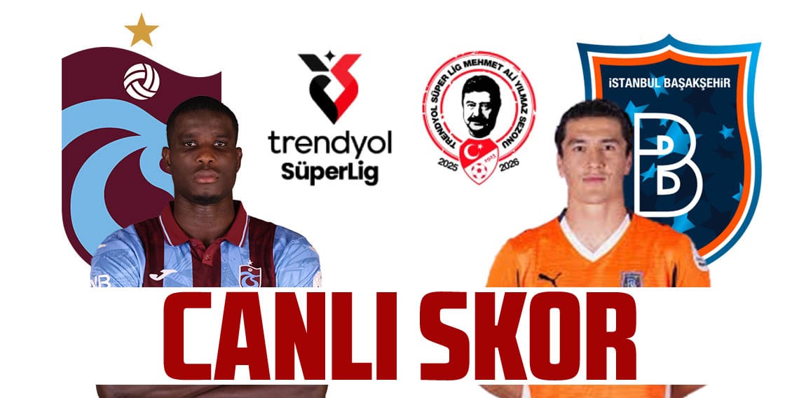 Trabzonspor:0 - Başakşehir:0 (CANLI SKOR) 