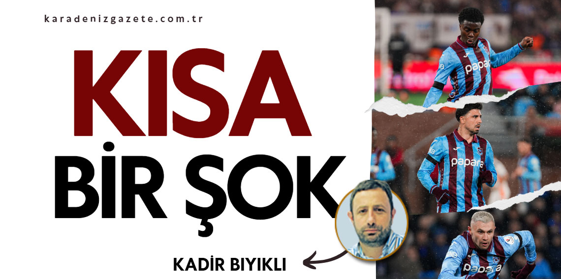 Kadir Bıyıklı: Kısa Bir Şok