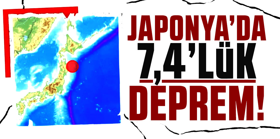 Japonya'da 7.4 büyüklüğünde deprem!
