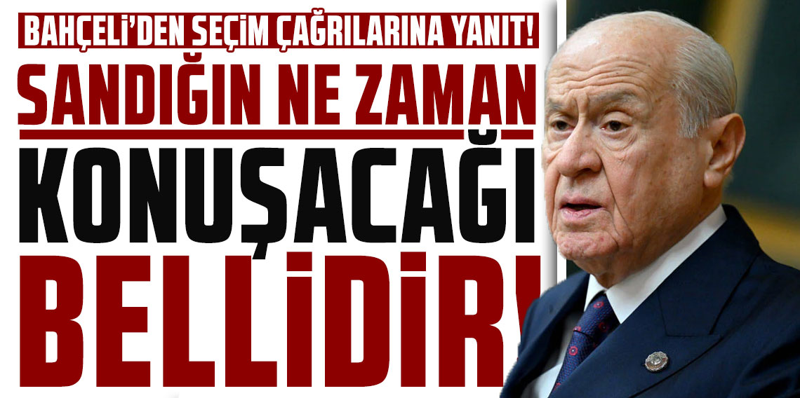 Bahçeli'den seçim çağrılarına yanıt: Sandığın ne zaman konuşacağı bellidir