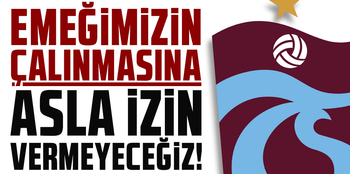 EMEĞİMİZİN ÇALINMASINA ASLA İZİN VERMEYECEĞİZ!