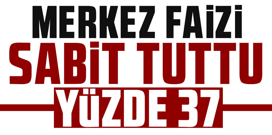 TCMB, Nisan 2026’da politika faizini yüzde 37'de sabit tuttu