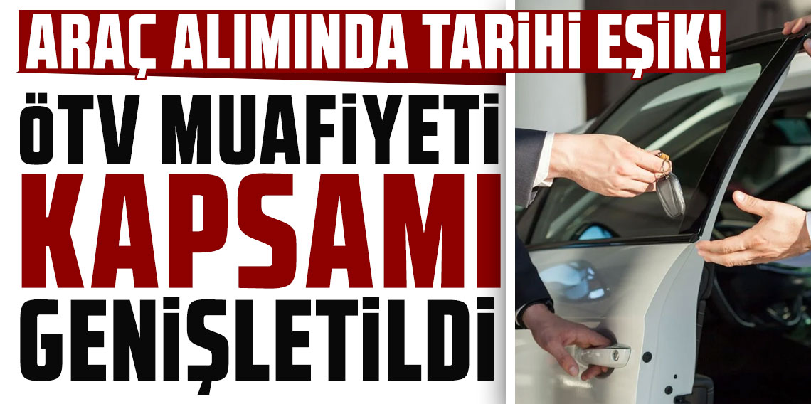 Engelli araç alımında ÖTV muafiyeti kapsamı genişletildi