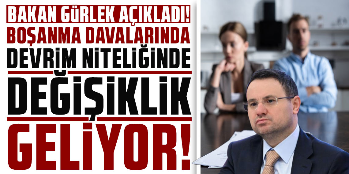 Bakan Gürlek açıkladı! Boşanma davalarında devrim niteliğinde değişiklik geliyor
