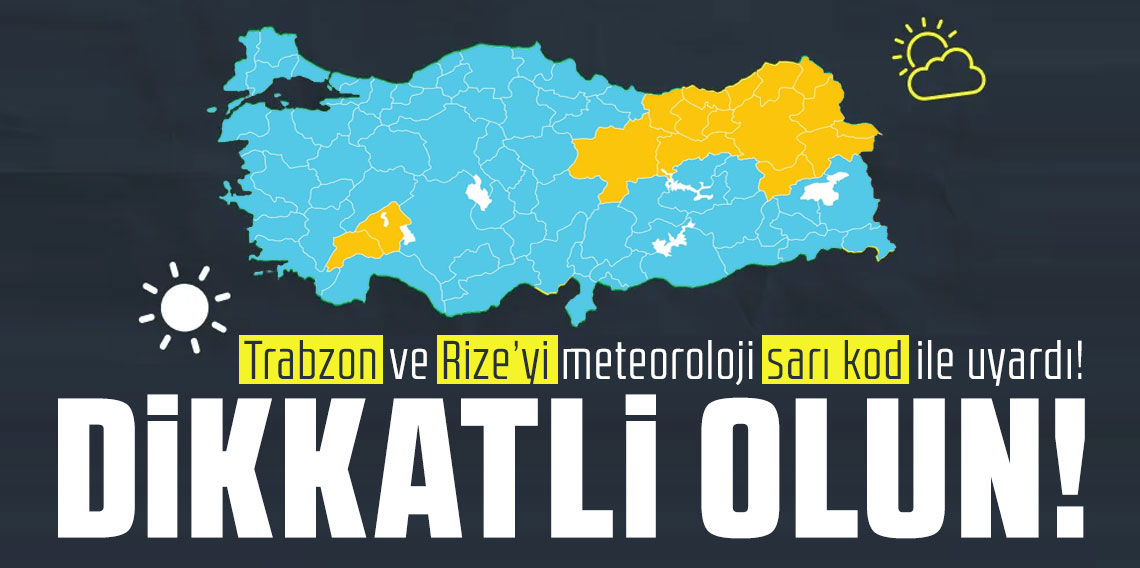 Meteoroloji'den Doğu Karadeniz'e Sarı Kod ile Uyarı