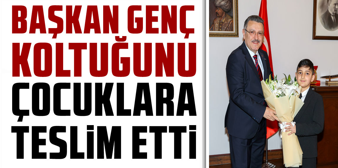 Başkan Genç Koltuğu Çocuklara Teslim Etti
