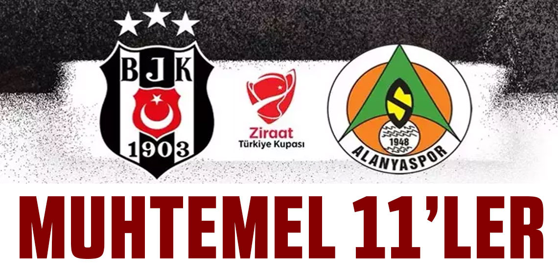 BEŞİKTAŞ-ALANYASPOR MAÇI SAAT 20:45’TE ATV’DE! İŞTE MUHTEMEL 11’LER!