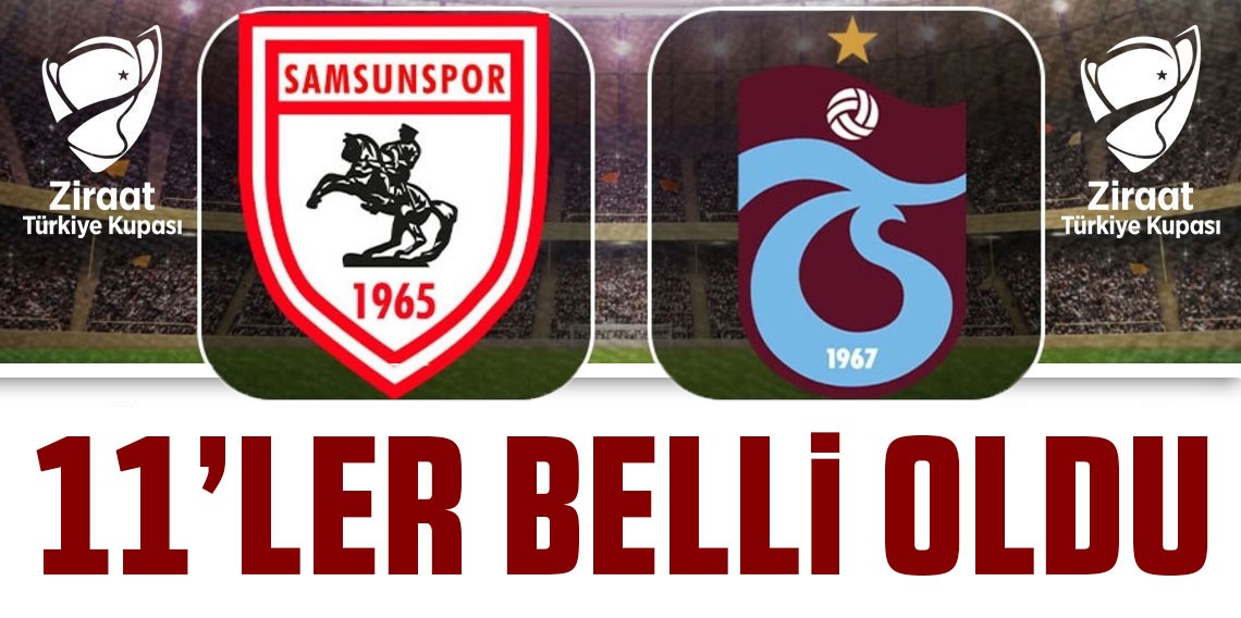 Samsunspor - Trabzonspor maçının ilk 11'leri