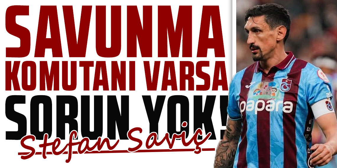 SAVUNMA KOMUTANI VARSA SORUN YOK!