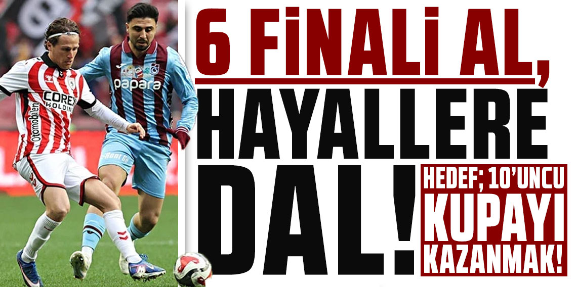 6 FİNALİ AL, HAYALLERE DAL!